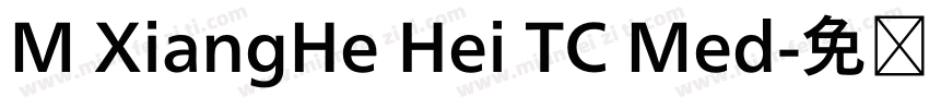 M XiangHe Hei TC Med字体转换